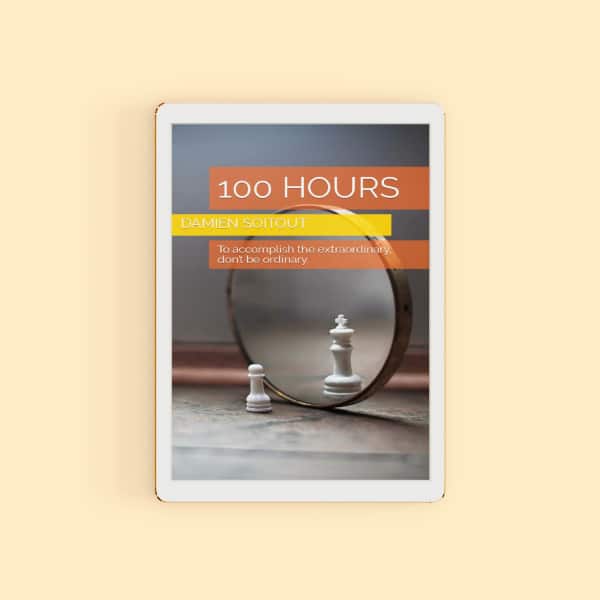 100 hours to accomplish the extraordinary don't be ordinary, damien soitout book, book by damien soitout, 100 hours damien soitout, business book, finance book, entrepreneurship book, entrepreneurial book, entrepreneur book, start up book, book by damien soitout