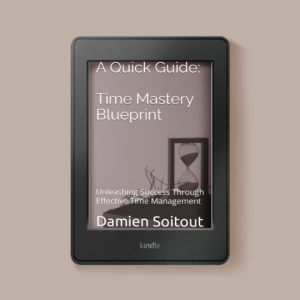 Damien Soitout Time Mastery Blueprint: Unleashing Success Through Effective Time Management