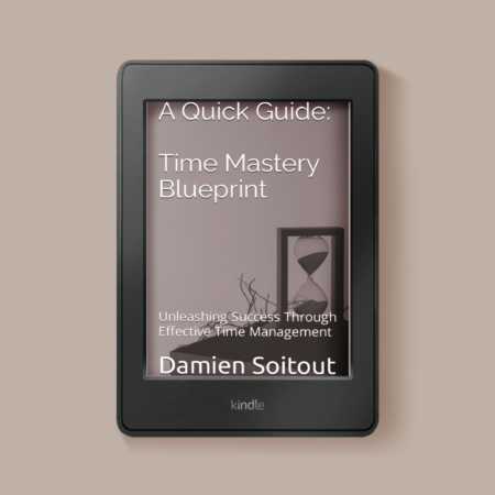 Damien Soitout Time Mastery Blueprint: Unleashing Success Through Effective Time Management
