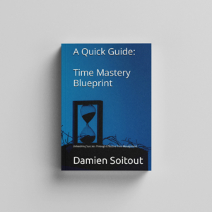 Damien Soitout Time Mastery Blueprint: Unleashing Success Through Effective Time Management